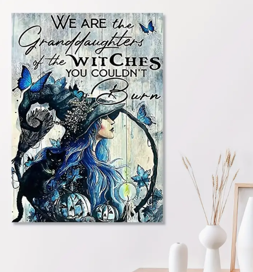 We Are the Granddaughter of the Witches You Couldnt't Burn Wall Decor