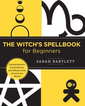 Witch's Spellbook For Beginners By Sarah Bartlett