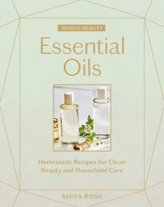 Whole Beauty Essential Oils Book
